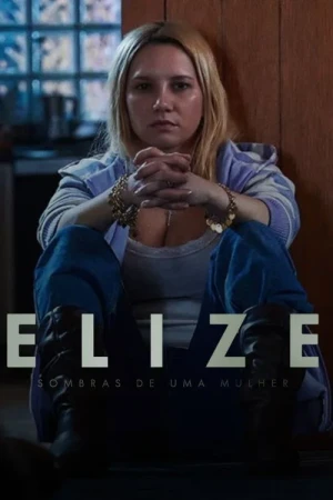 Elize: Bóng Tối Sau Người Phụ Nữ / Elize: Sombras de Uma Mulher